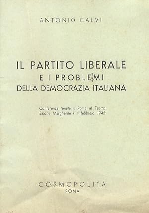 Il Partito Liberale e i problemi della democrazia italiana. Conferenza tenuta in Roma al Teatro S...