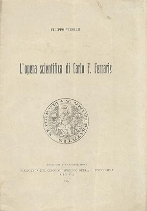 Bild des Verkufers fr L'opera scientifica di Carlo F. Ferraris. zum Verkauf von Libreria Oreste Gozzini snc