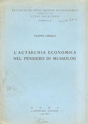 Bild des Verkufers fr L'autarchia economica nel pensiero di Mussolini. zum Verkauf von Libreria Oreste Gozzini snc