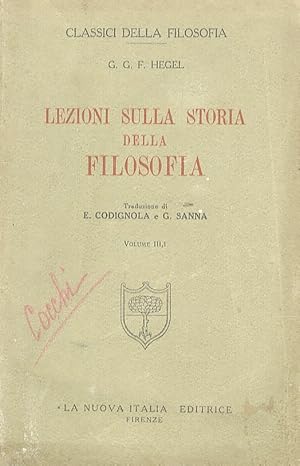 Bild des Verkufers fr Lezioni sulla storia della filosofia. Traduzione di E. Codignola e G. Sanna. Vol. III, 1: Dai Neoplatonici alla Riforma. zum Verkauf von Libreria Oreste Gozzini snc