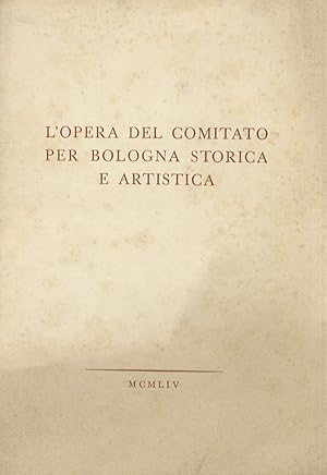 OPERA (L') del comitato per Bologna storica e artistica.