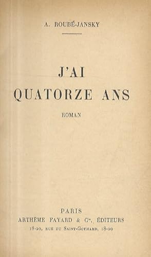 J'ai quatorze ans. Roman.