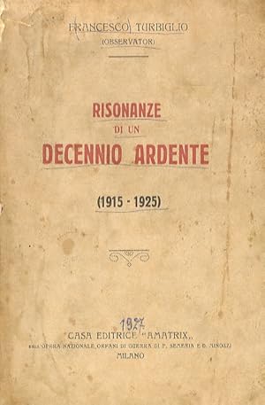 Bild des Verkufers fr Risonanze di un decennio ardente (1915 -1925). (.Il socialismo allo scoppio della guerra - Per la guerra e per la pace vera - Battaglie per la lingua e per il grano - Contro il sovversivismo di tutti i colori - Rinascita della Nazione. Avvento del Fascismo.). zum Verkauf von Libreria Oreste Gozzini snc