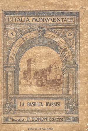 La basilica d'Assisi. II Edizione. Sessantaquattro illustrazioni. Con testo di C. Tridenti.