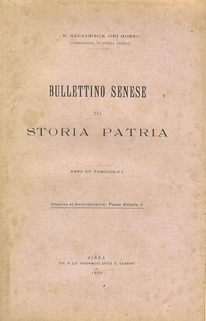 Bullettino senese di storia patria. Anno XV. 1908. Fascicolo I.
