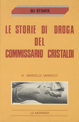 Bild des Verkufers fr Le storie di droga del commissario Cristaldi. zum Verkauf von Libreria Oreste Gozzini snc