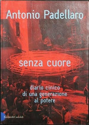 Bild des Verkufers fr Senza cuore. Diario cinico di una generazione al potere. zum Verkauf von Libreria Oreste Gozzini snc
