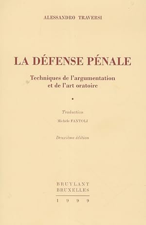 La défense pénale. Techniques de l'argumentation et de l'art oratoire. Traduction M. Fantoli.