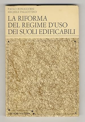 Bild des Verkufers fr La riforma del regime d'uso dei suoli edificabili. [.]. zum Verkauf von Libreria Oreste Gozzini snc