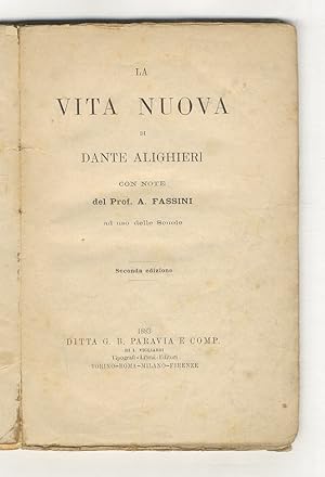 La Vita nuova [.] con note del prof. A Fassini. Ad uso delle scuole. Seconda edizione.