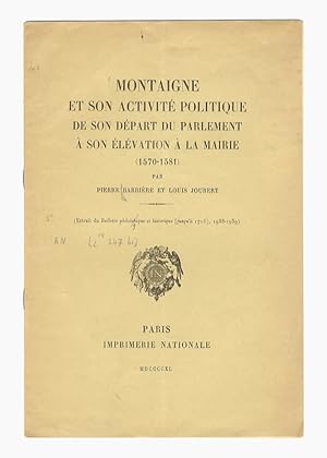 Immagine del venditore per Montaigne et son activit politique de son dpart du Parlement  son lvation  la Mairie (1570-1581). venduto da Libreria Oreste Gozzini snc