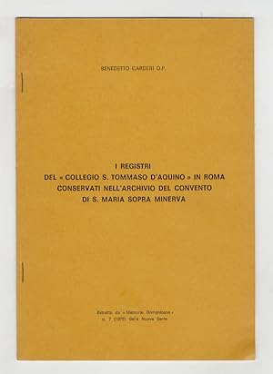 Seller image for I registri del "Collegio S. Tommaso d'Aquino" in Roma, conservati nell'archivio del convento di S. Maria Sopra Minerva. Estratto da "Memorie Domenicane", n. 7 (1976) della Nuova Serie. for sale by Libreria Oreste Gozzini snc