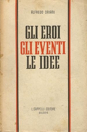 Gli eroi, gli eventi, le idee. Pagine scelte. Prefazione di Luigi Federzoni.