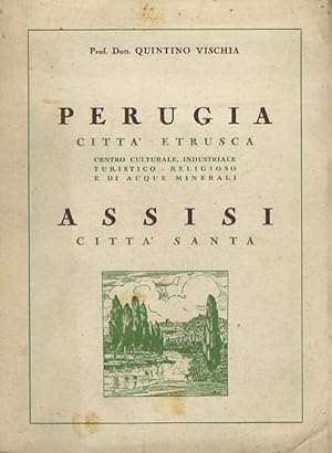Perugia città etrusca. Centro culturale, industriale, turistico- religioso e di acque minerali - ...