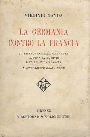 Imagen del vendedor de La Germania contro la Francia. Il risveglio della Germania. La Francia al bivio. L'Italia e la Francia. a la venta por Libreria Oreste Gozzini snc