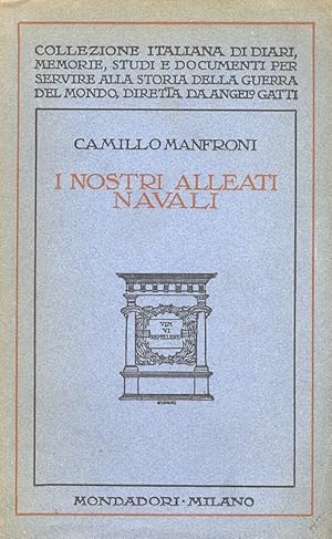 Seller image for I nostri alleati navali. Ricordi della guerra adriatica 1915-1918. for sale by Libreria Oreste Gozzini snc