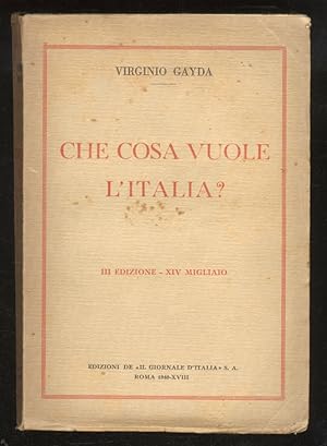 Imagen del vendedor de Che cosa vuole l'Italia? [III edizione - XIV migliaio]. a la venta por Libreria Oreste Gozzini snc