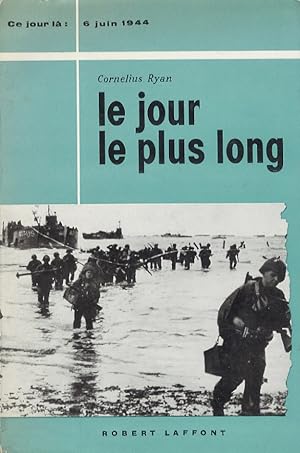 Le jour le plus long (6 Juin 1944). Traduit de l'anglais par France Marie Watkins.