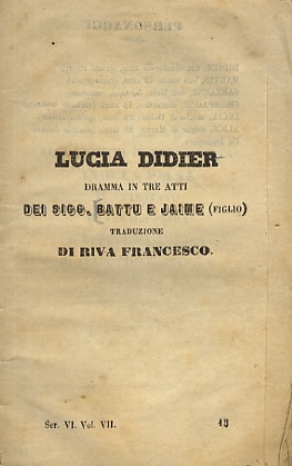 Lucia Didier. Dramma in tre atti. Traduzione di Francesco Riva.