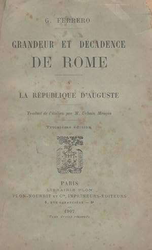Grandeur et décandence de Rome. V: la république d'Auguste. Traduit de l'italien par M. Urbain Me...