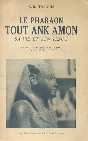 Image du vendeur pour Le Pharaon Tout Ank Amon, sa vie et son temps. Prface de M.T. Reinach (.) mis en vente par Libreria Oreste Gozzini snc