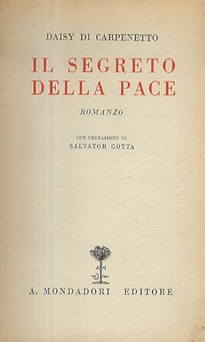 Seller image for Il segreto della pace. Romanzo. Con prefazione di Salvator Gotta. for sale by Libreria Oreste Gozzini snc