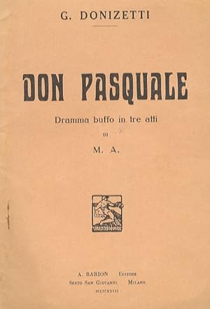 Don Pasquale. Dramma buffo in 3 atti di M.A.