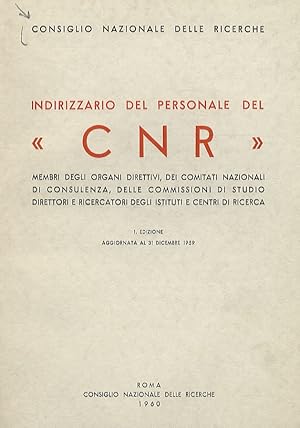 Seller image for Indirizzario del personale del "CNR". Membri degli organi direttivi, dei comitati nazionali di consulenza, delle commissioni di studio, direttori e ricercatori degli istituti e centri di ricerca. 1 edizione aggiornata al 31 dicembre 1959. for sale by Libreria Oreste Gozzini snc