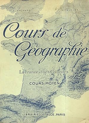 Imagen del vendedor de Cours de gographie. La France et ses colonies. Cours moyen. Classe de 7e lycees et collges. a la venta por Libreria Oreste Gozzini snc