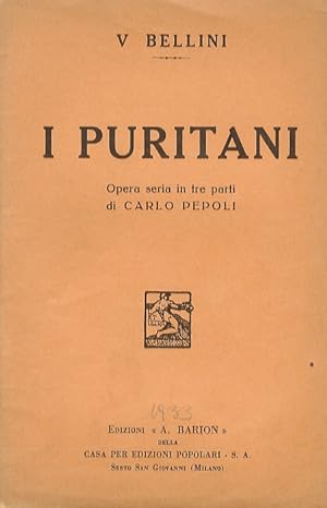 I Puritani e i cavalieri. Opera seria in 3 parti di C. Pepoli. Musica di V. Bellini.
