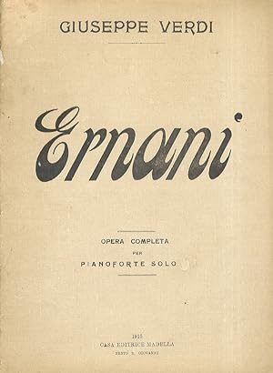 Ernani. Dramma lirico in 4 atti di F.M. Piave. Opera completa per pianoforte solo.