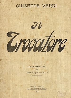 Il Trovatore. Dramma lirico in 4 atti di S. Cammarano. Opera completa per pianoforte solo.