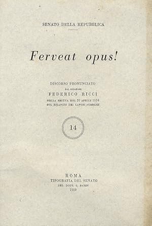 Bild des Verkufers fr Ferveat opus! Discorso pronunciato dal senatore Federico Ricci nella seduta del 20 aprile 1950 sul bilancio dei lavori pubblici. zum Verkauf von Libreria Oreste Gozzini snc