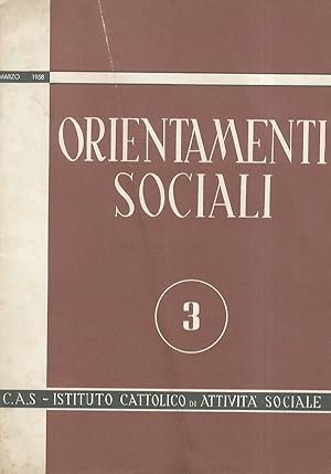 ORIENTAMENTI Sociali. Rivista mensile dell'Istituto Cattolico di Attività Sociale. Anno XIV. N. 3...