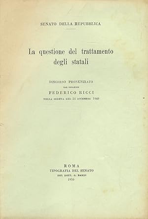 Bild des Verkufers fr La questione del trattamento degli statali. Discorso pronunziato dal senatore Federico Ricci nella seduta del 14 dicembre 1949. zum Verkauf von Libreria Oreste Gozzini snc