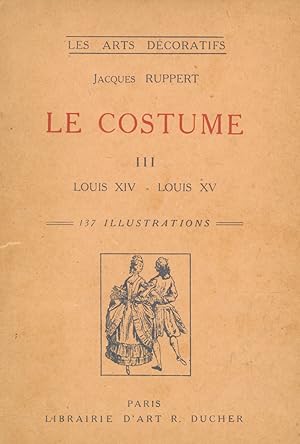 Le costume. III: époques Louis XIV et Louis XV.