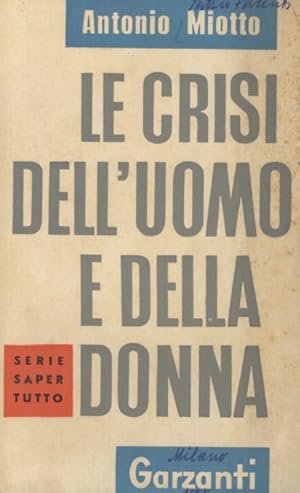 Immagine del venditore per Le crisi dell'uomo e della donna. (Crisi dell'adolescenza - Le 4 crisi dell'uomo - Le 5 crisi della donna - La vita comincia a 60 anni - Suggerimenti). venduto da Libreria Oreste Gozzini snc