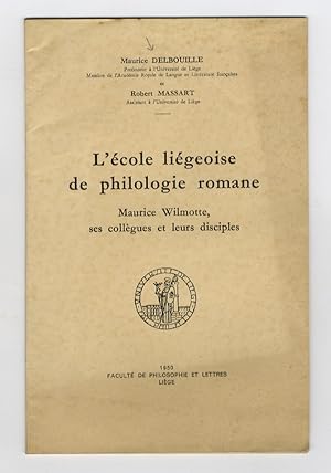 Imagen del vendedor de L'cole ligeoise de philologie romane. Maurice Wilmotte, ses collgues et leurs disciples. a la venta por Libreria Oreste Gozzini snc