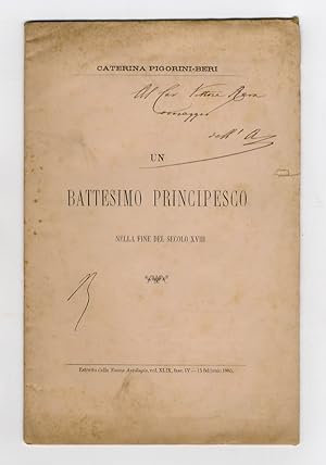 Un battesimo principesco nella fine del secolo XVIII. Estratto dalla Nuova Antologia, vol. XLIX, ...