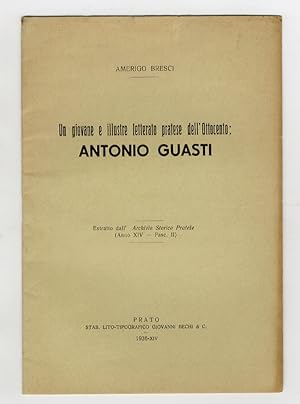 Un giovane e illustre letterato pratese dell'Ottocento: Antonio Guasti.
