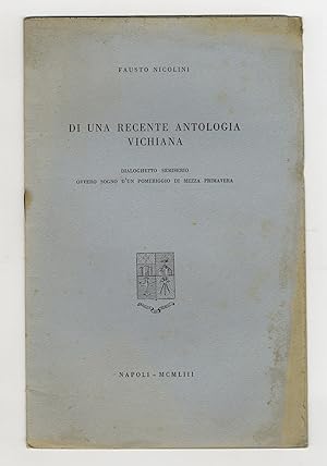 Bild des Verkufers fr Di una recente antologia vichiana. Dialoghetto semiserio ovvero sogno d'un pomeriggio di mezza primavera. zum Verkauf von Libreria Oreste Gozzini snc