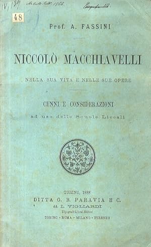 Niccolò Macchiavelli nella sua vita e nelle sue opere. Cenni e considerazioni.