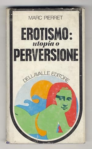 Image du vendeur pour Erotismo: utopia o perversione. (Note introduttive di Olivier de Magny). mis en vente par Libreria Oreste Gozzini snc