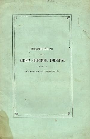 COSTITUZIONI della Società Colombaria Fiorentina, approvate nell'adunanza del 23 dicembre 1877.