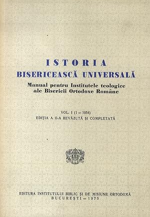 ISTORIA Bisericeasca Universala. Manual pentru Institutele teologice ale Bisericii Ortodoxe Roman...