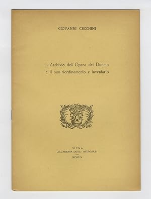 Bild des Verkufers fr L'Archivio dell'Opera del Duomo e il suo riordinamento e inventario. zum Verkauf von Libreria Oreste Gozzini snc