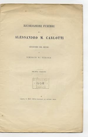 Ricordazione funebre di Alessandro M. Carlotti, senatore del Regno e sindaco di Verona. Seconda e...