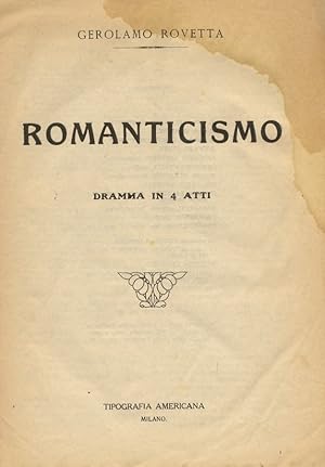 Romanticismo. Dramma in 4 atti.