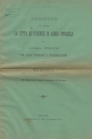 Progetto per dotare le città di Firenze di acqua potabile col sistema Piana con pozzi tubolari a ...