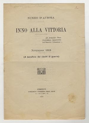 Inno alla vittoria. Ad Armando Diaz. Condottiero insuperabile dell'Esercito Liberatore. Novembre ...